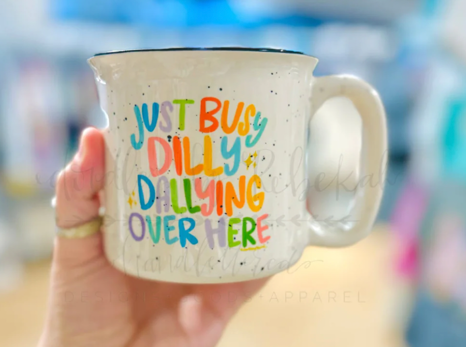 Just Busy Dilly Dallying Mug