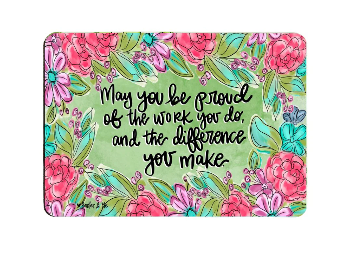 Proud of the Work You Do Floral Mouse Pad