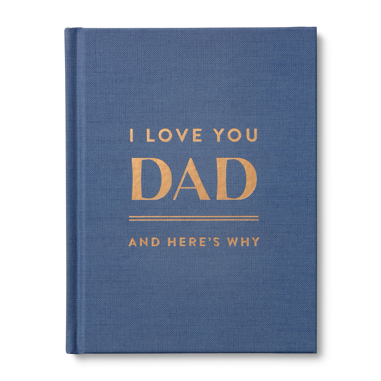 I LOVE YOU DAD
And Here’s Why