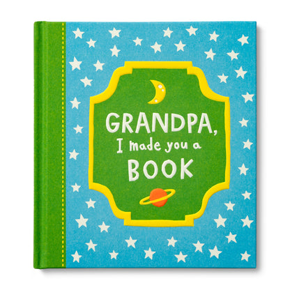 GRANDPA, I MADE YOU A BOOK
A Fill-In Book Kids Get to Create