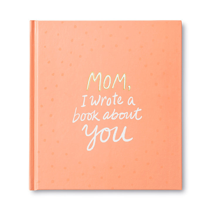 MOM, I WROTE A BOOK ABOUT YOU