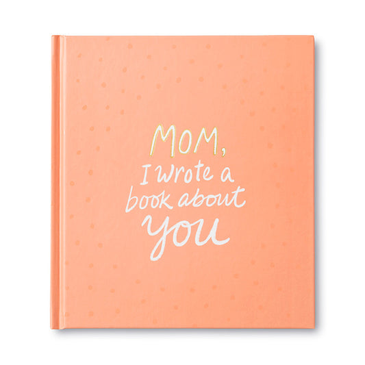 MOM, I WROTE A BOOK ABOUT YOU