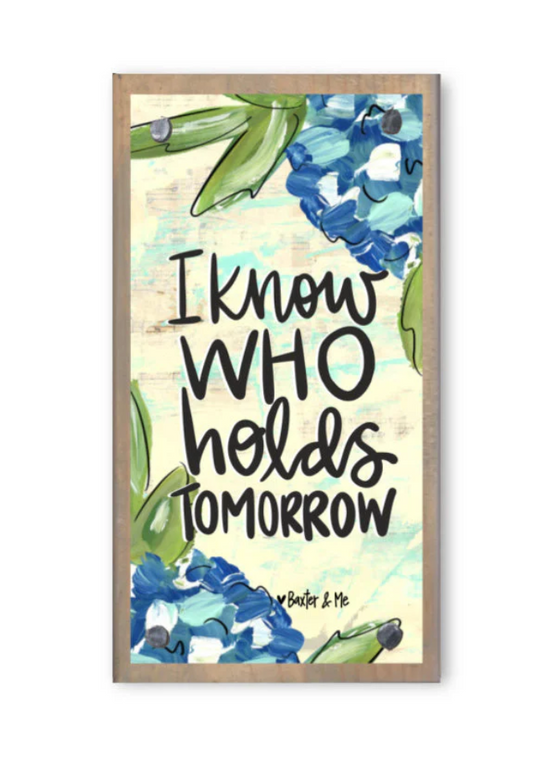 I Know Who Holds Tomorrow Happy Block
