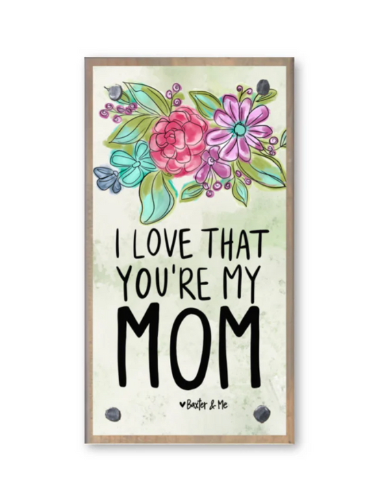 I Love That You're My Mom Happy Block