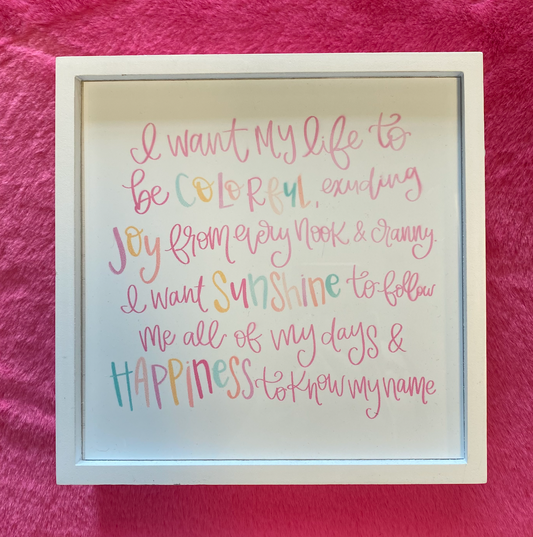 I WANT MY LIFE TO BE COLORFUL FRAMED SIGN